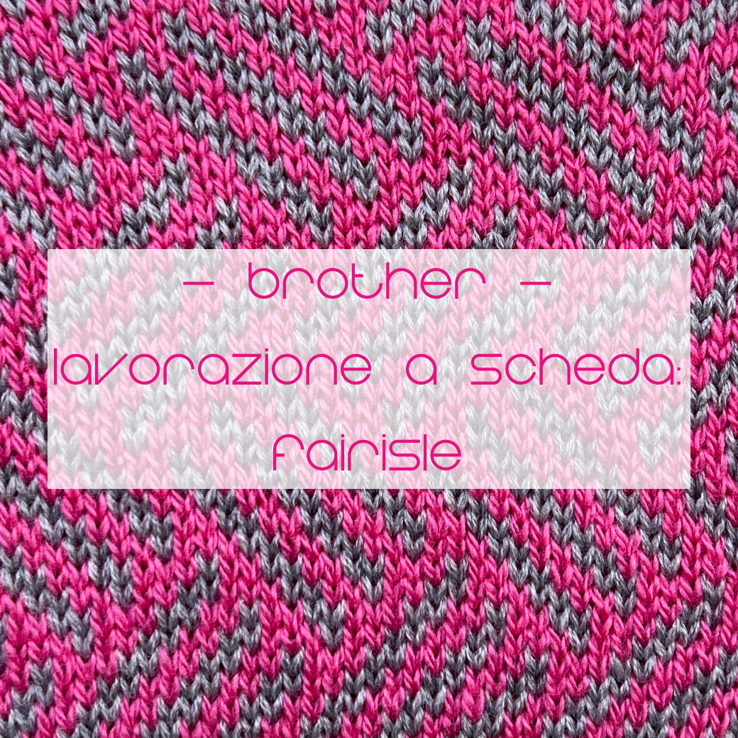 LAVORAZIONE A SCHEDA - FAIR ISLE