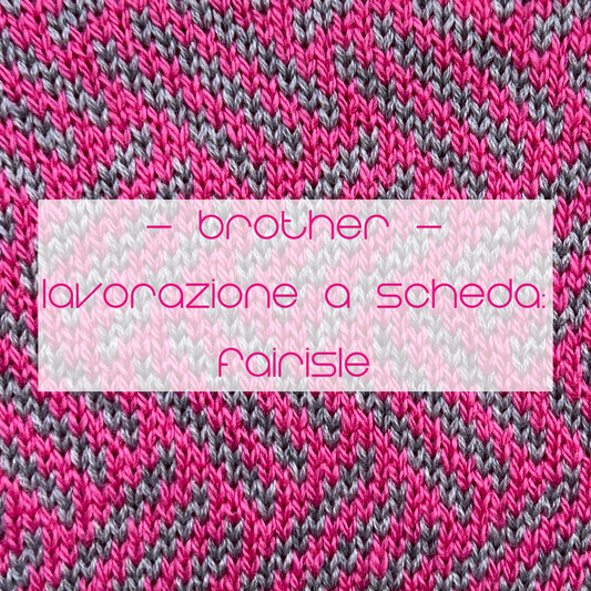 LAVORAZIONE A SCHEDA - FAIR ISLE